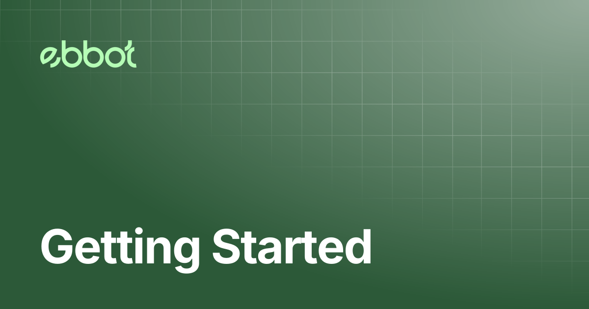 Getting Started | Ebbot Docs